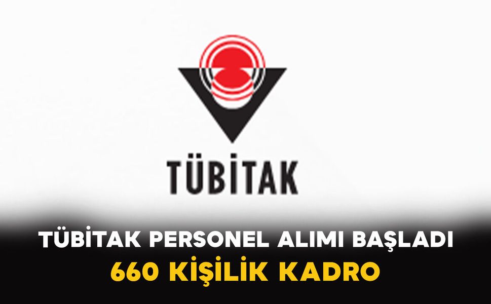 TÜBİTAK Personel Alımı Başladı: 660 Kişilik Kadro