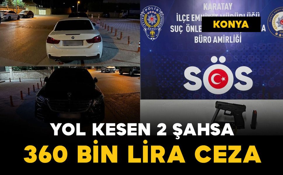 Yol kesen 2 şahsa 360 bin TL ceza