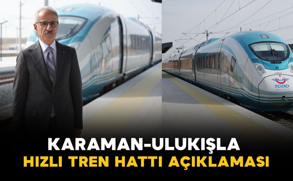 Bakan Uraloğlu'ndan Karaman-Ulukışla hızlı tren hattı açıklaması: 2028 hedefi!