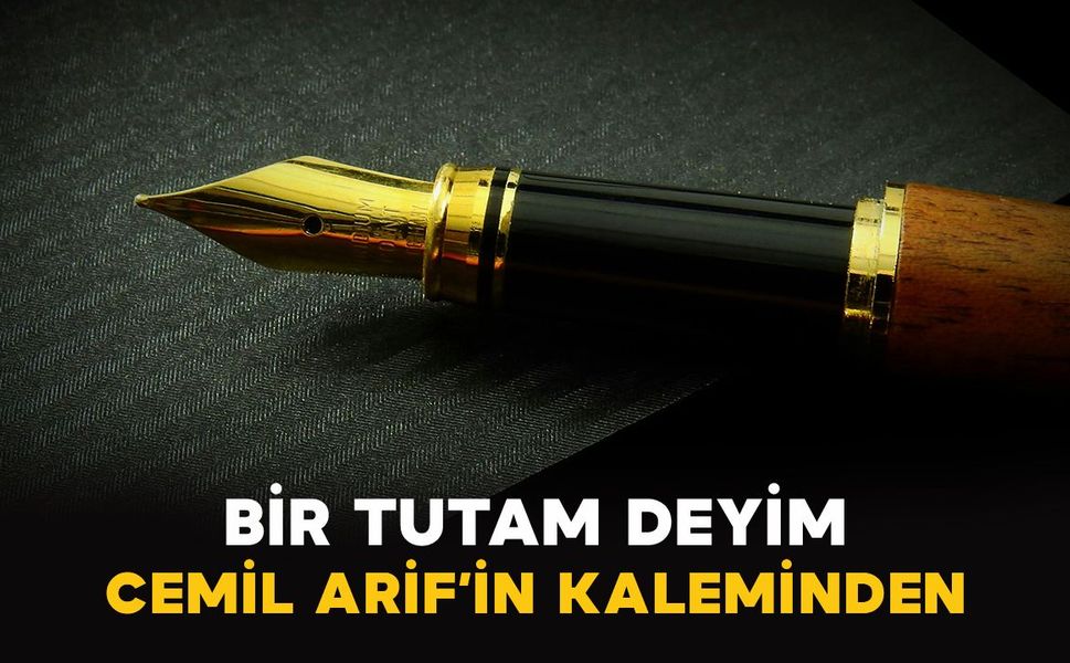 Cemil Arif: Bir Tutam Deyim