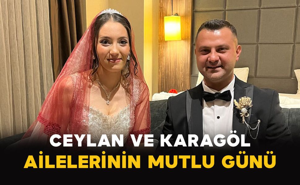 Ceylan ve Karagöl ailelerinin mutlu günü