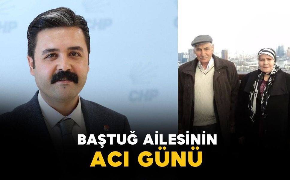 CHP Karaman İl Başkanı Yusuf Baştuğ'un acı günü