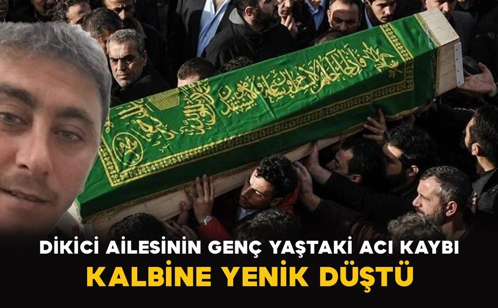 Dikici ailesinin acı kaybı: Kalbine yenik düştü