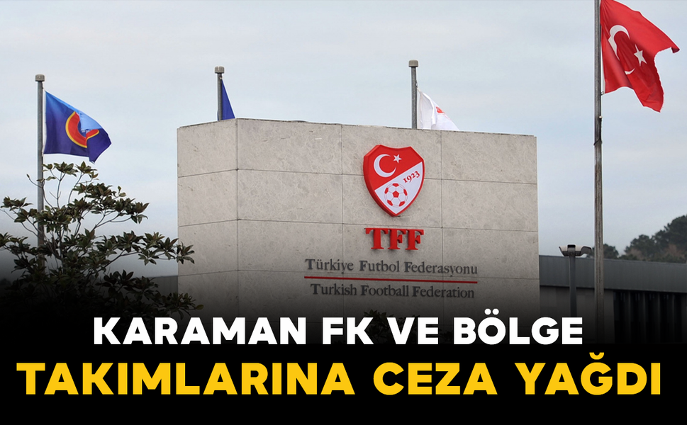 Karaman FK ve Bölge Takımlarına Ceza Yağdı