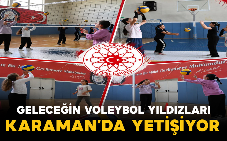 Geleceğin Voleybol Yıldızları Karaman’da Yetişiyor
