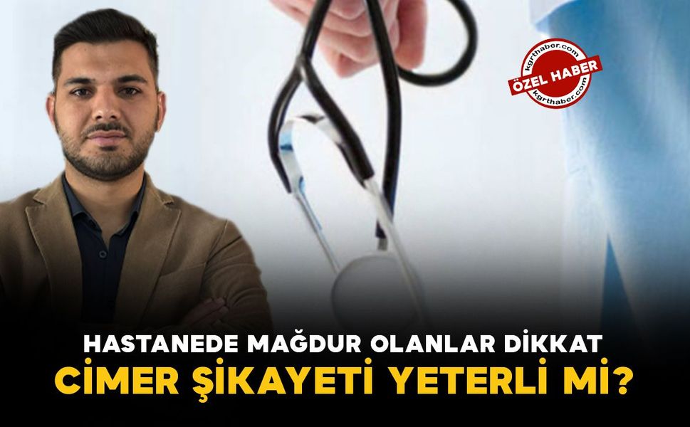 Hastanede mağdur olanlar dikkat! CİMER şikâyeti yeterli mi?