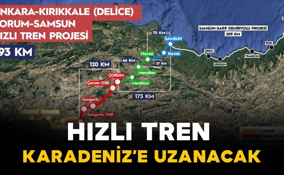 Hızlı tren Karadeniz'e uzanacak: Ankara-Samsun arası 2,5 saate düşecek