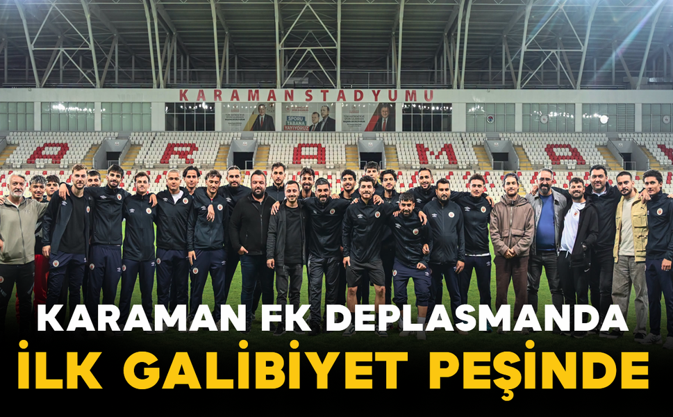 Karaman FK Deplasmanda İlk Galibiyet Peşinde