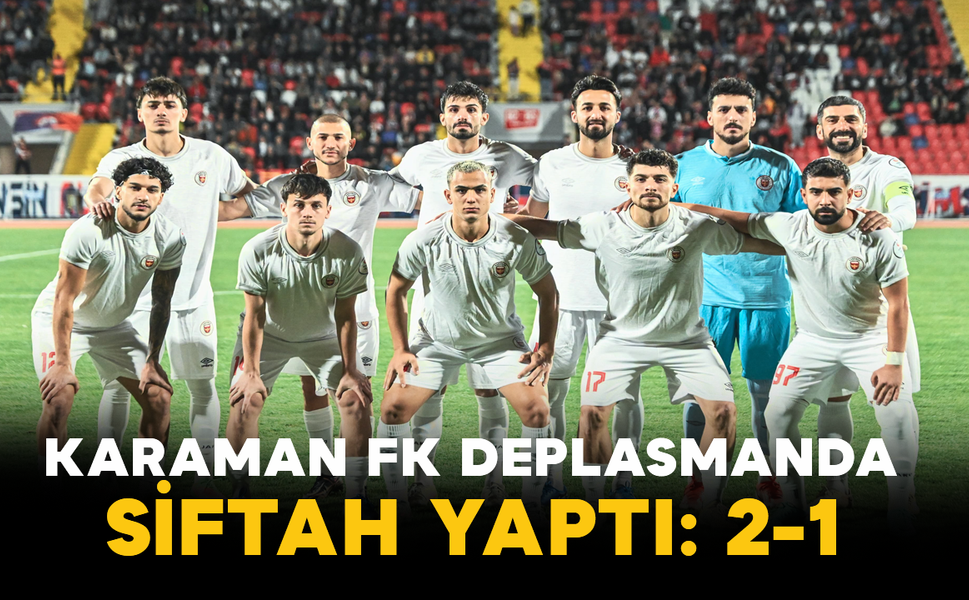 Karaman FK Deplasmanda Siftah Yaptı: 2-1