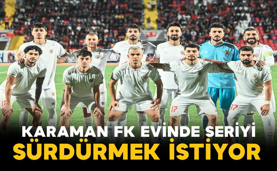 Karaman FK Evinde Seriyi Sürdürmek İstiyor