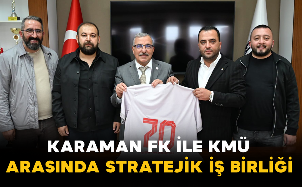 Karaman FK ile KMÜ Arasında Geleceğe Yönelik Stratejik İş Birliği