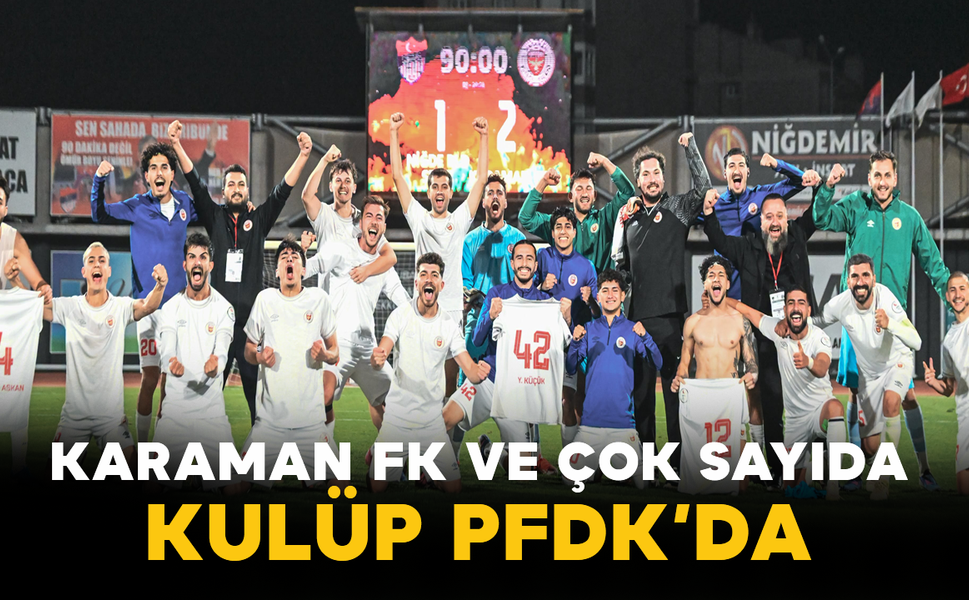 Karaman FK ve Çok Sayıda Kulüp PFDK’da