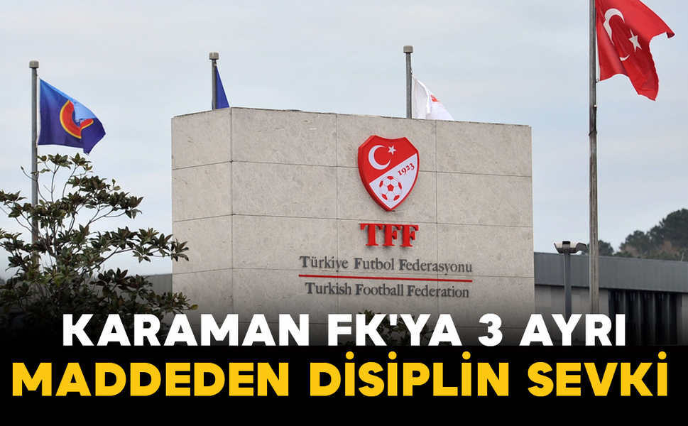 Karaman FK'ya 3 Ayrı Maddeden Disiplin Sevki