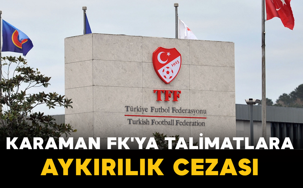 Karaman FK'ya Talimatlara Aykırılık Cezası