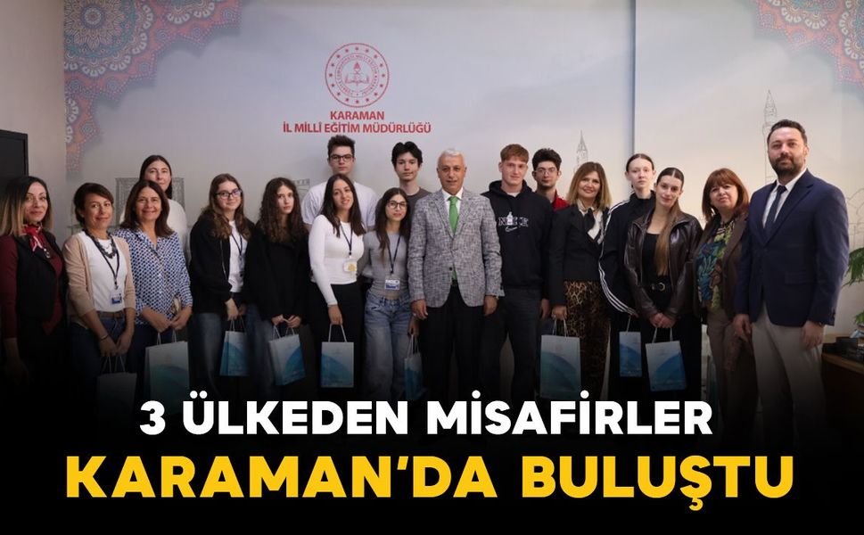 Karaman üç ülkeden misafirlerini ağırladı