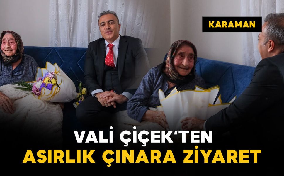 Karaman Valisi Hayrettin Çiçek'ten 106 yaşındaki Emine Kocaoğlu'na ziyaret