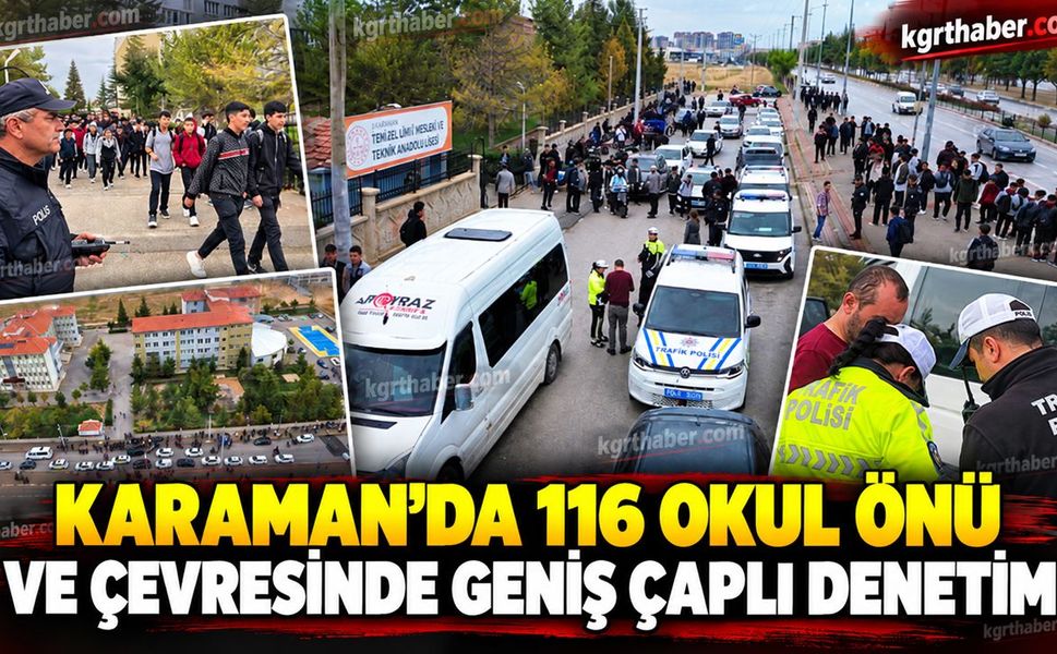 Karaman’da 116 okul önü ve çevresinde geniş çaplı denetim