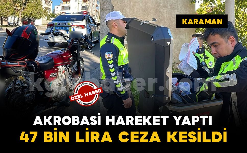Karaman'da akrobasi hareketleri yapan motosiklet sürücüsüne 47 bin lira ceza