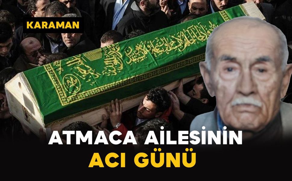 Karaman'da Atmaca ailesinin acı günü