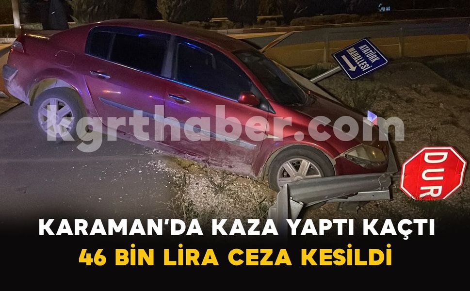 Karaman’da bariyerlere çarpan araç sürücüsü kaçtı: 46 bin lira ceza kesildi