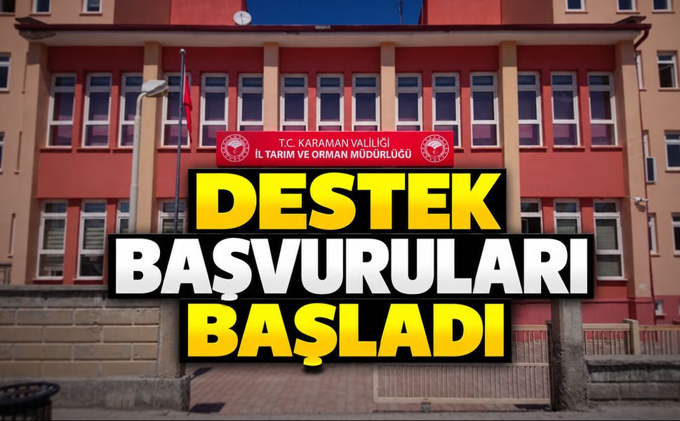 Karaman’da destek başvuruları başladı
