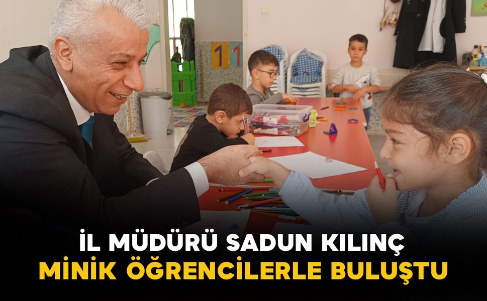 Karaman'da İl Müdürü Sadun Kılınç, minik öğrencilerle buluştu