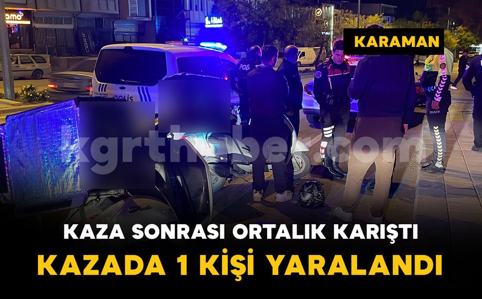 Karaman'da motosiklet kazası sonrası tartışma çıktı: 1 yaralı