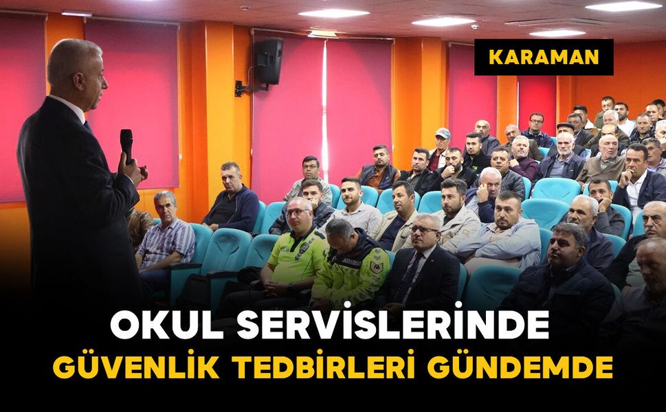 Karaman'da okul servislerinde güvenlik tedbirleri ele alındı
