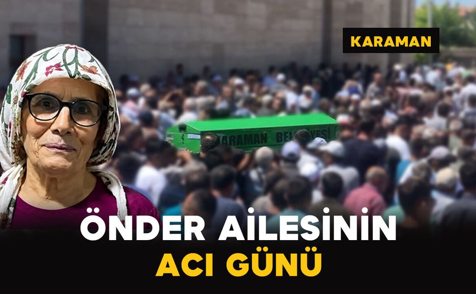 Karaman'da Önder ailesinin acı kaybı