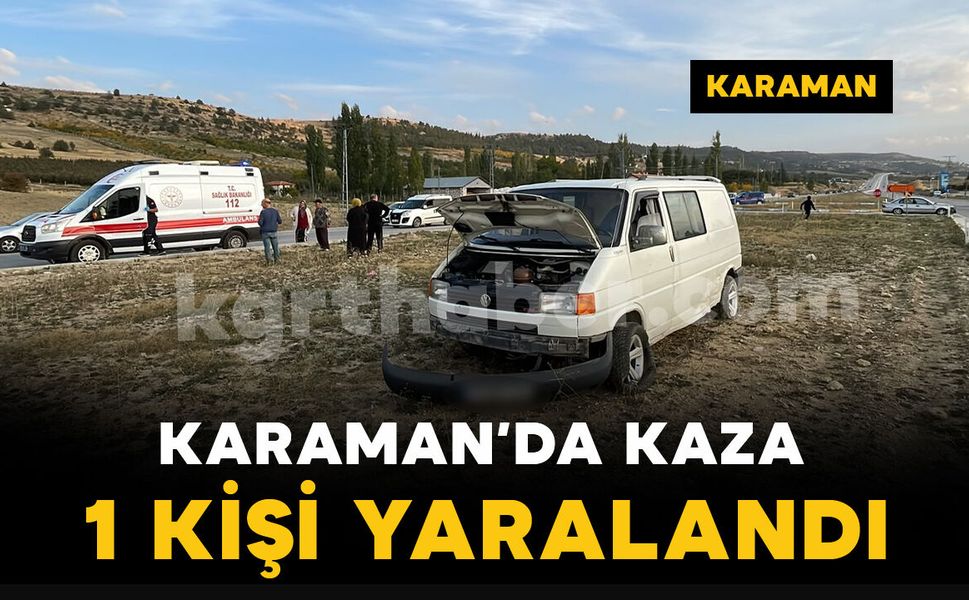 Karaman’da otomobille çarpışan minibüs refüje savruldu: 1 yaralı