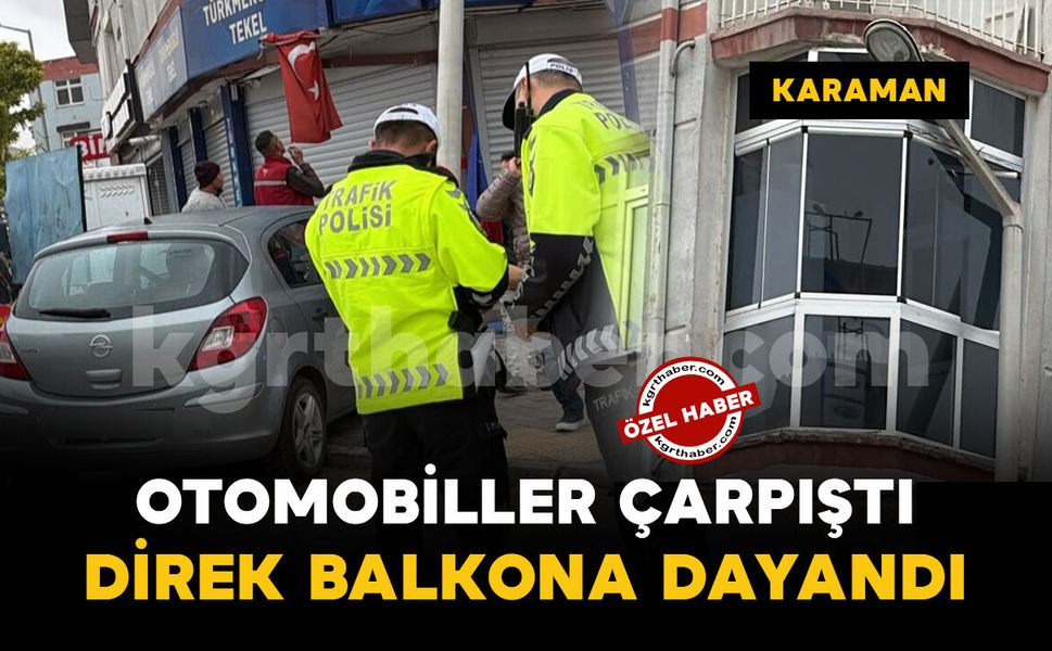 Karaman'da otomobiller çarpıştı: Aydınlatma direği eve dayandı