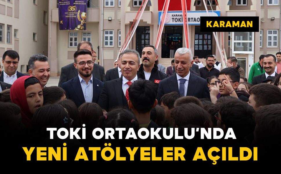 Karaman'da "Oyunla Gelişen Yetenekler" projesi kapsamındaki atölyeler açıldı