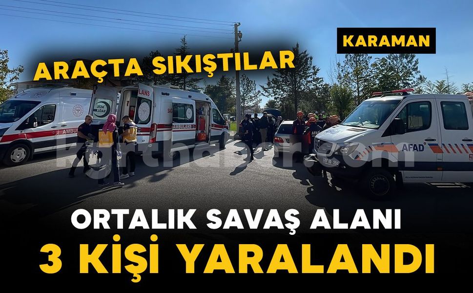 Karaman'da sıkışmalı trafik kazası: 3 yaralı