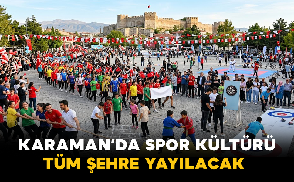 Karaman’da Spor Kültürü Tüm Şehre Yayılacak
