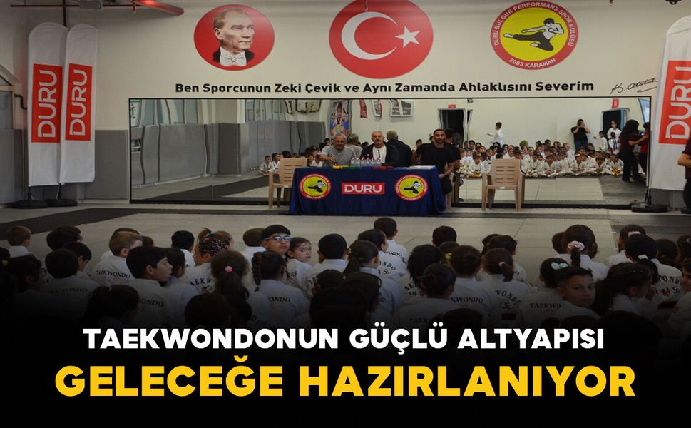 Karaman’da taekwondonun güçlü altyapısı geleceğe hazırlanıyor
