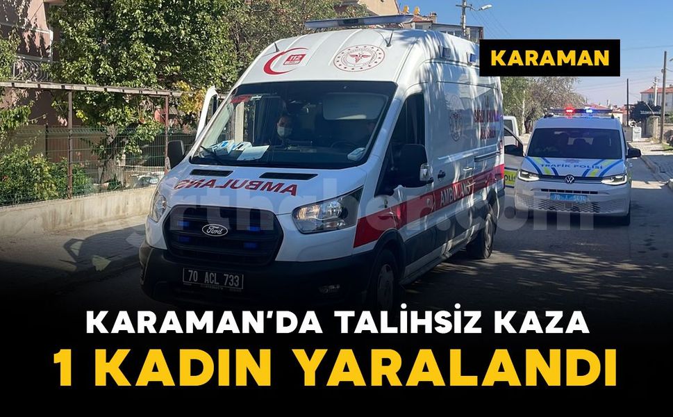 Karaman'da talihsiz kaza: Bisikletten düşen 1 kadın yaralandı