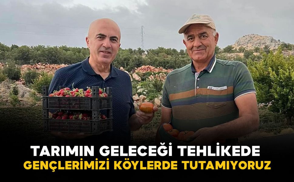 Karaman'da tarımın geleceği tehlikede: “Gençlerimizi köylerde tutamıyoruz”