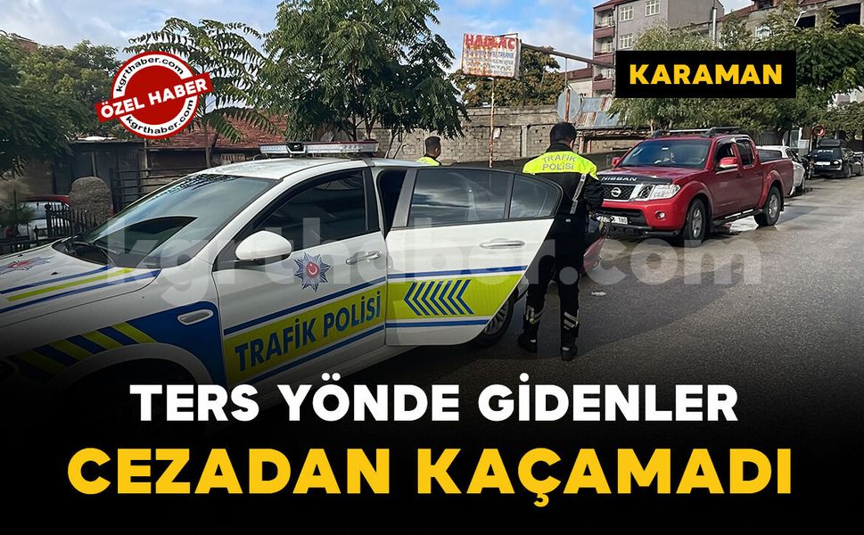 Karaman’da ters yönde seyir ve kasksız sürüşe 55 bin lira ceza