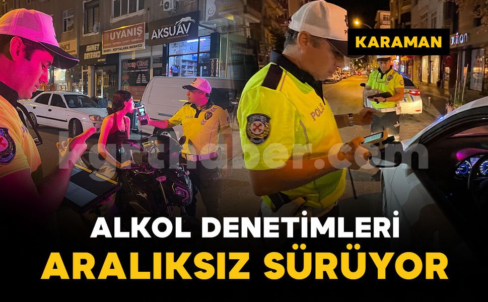 Karaman'da trafik ekiplerinden alkol denetimleri