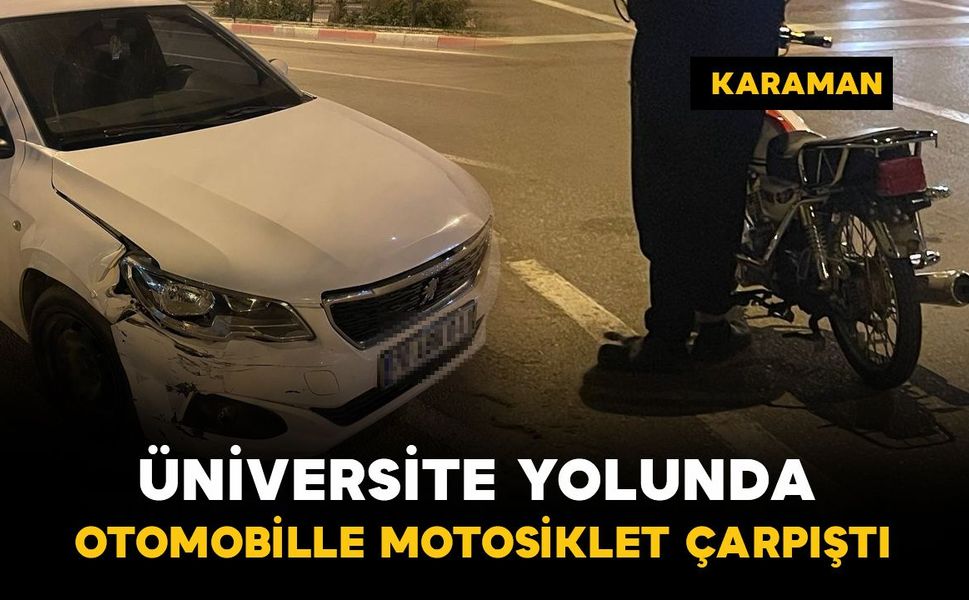 Karaman'da üniversite yolunda kaza: 1 yaralı