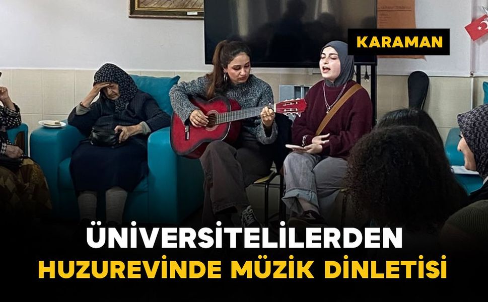 Karaman'da üniversitelilerden huzurevinde müzik dinletisi