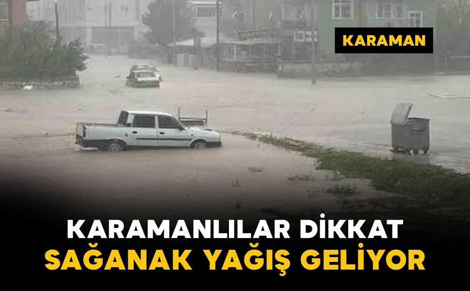 Karaman'da yeni haftada gök gürültülü sağanak yağış bekleniyor