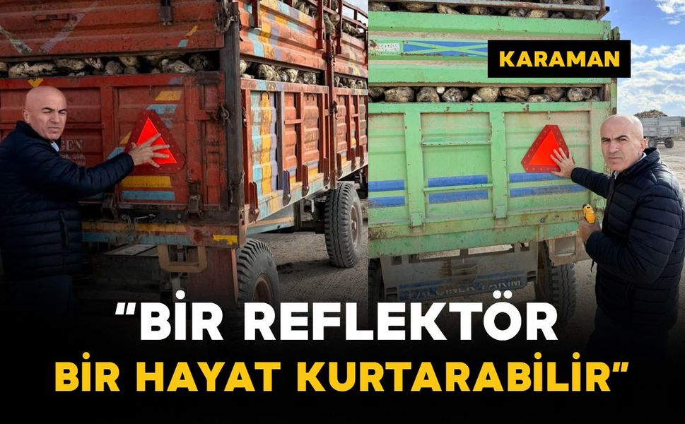 Karaman’da Ziraat Odası’ndan kazalara karşı reflektör önlemi