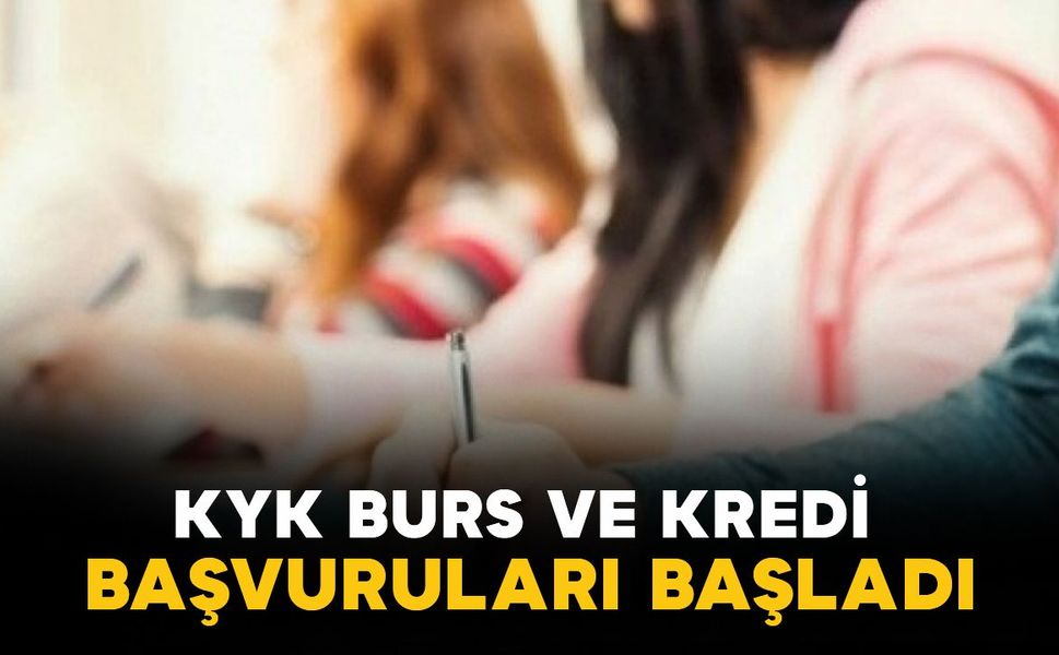 KYK burs ve kredi başvuruları başladı