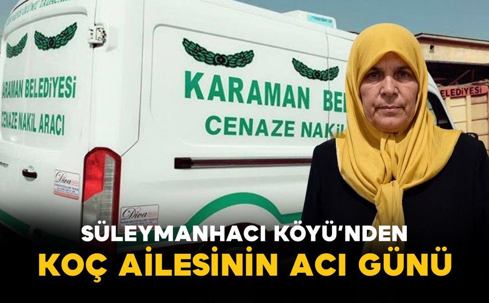 Süleymanhacı Köyü’nden Koç Ailesinin Acı Günü