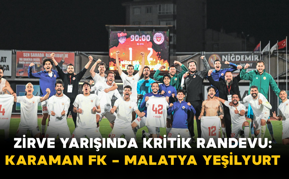 Zirve Yarışında Kritik Randevu: Karaman FK – Malatya Yeşilyurt
