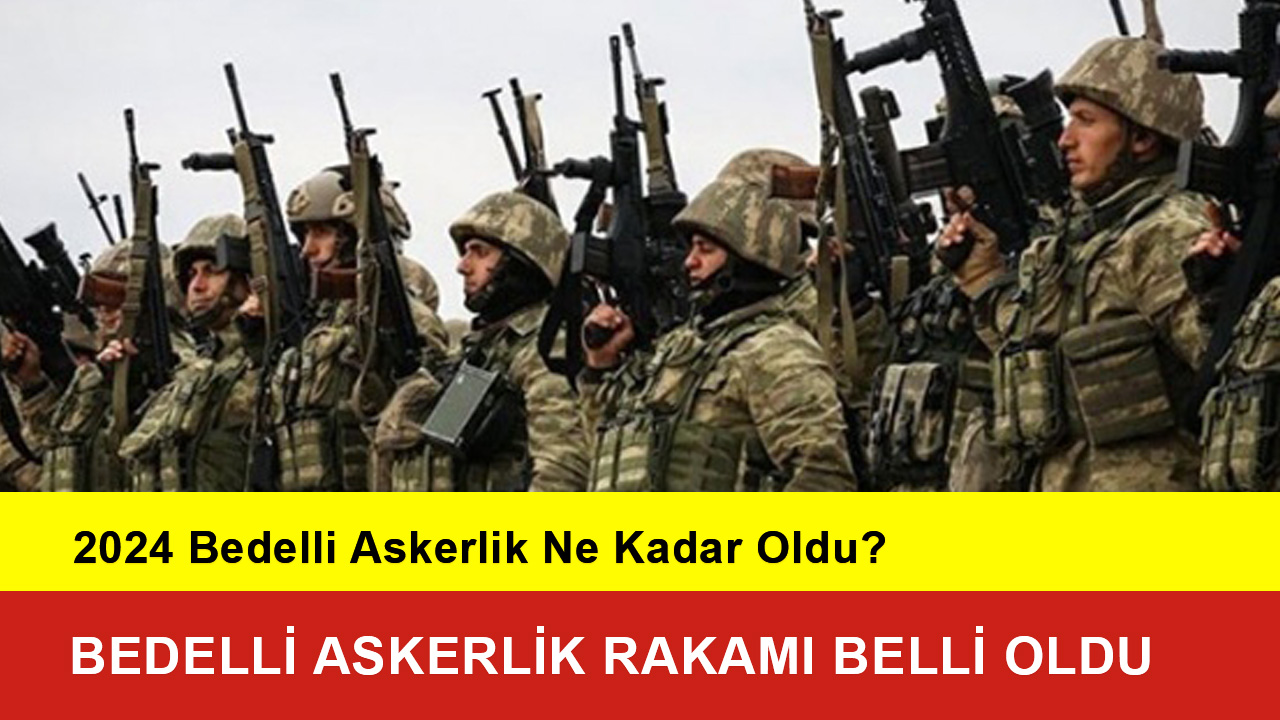 2024 Bedelli Askerlik Ne Kadar Oldu?