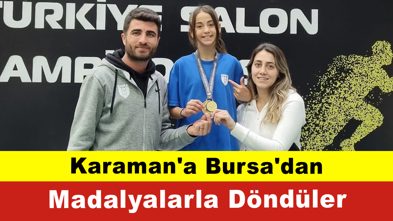 Karaman'a Bursa'dan Madalyalarla Döndüler