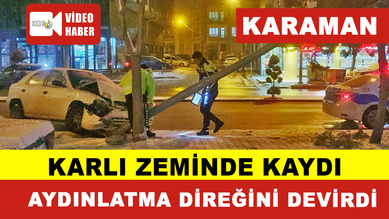 Karaman'da Karlı Zeminde Kaydı Aydınlatma Direğini Devirdi