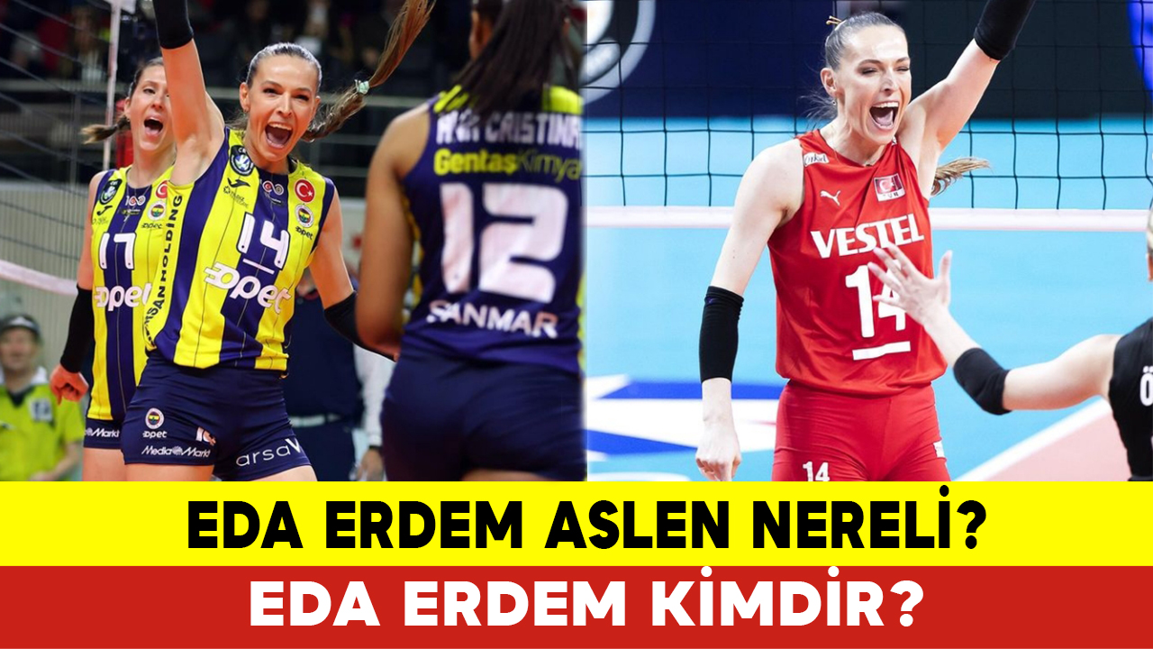 Eda Erdem Aslen Nereli? Eda Erdem Kimdir?